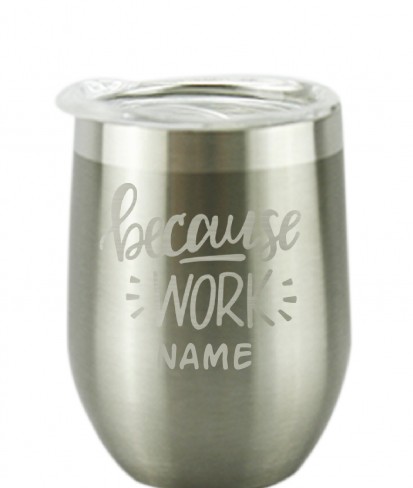 Because Work Silver Wine Personalised Vacuum Insulated Stainless Steel Tumbler with Lid